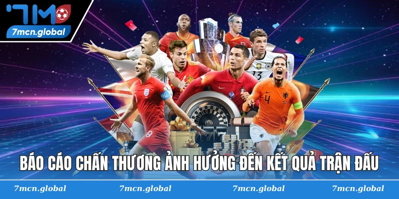 Báo cáo chấn thương ảnh hưởng đến kết quả trận đấu.