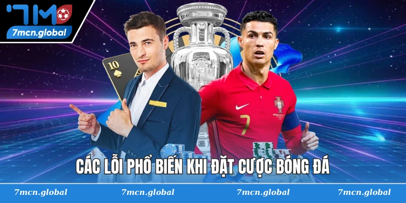 Các lỗi phổ biến khi đặt cược bóng đá