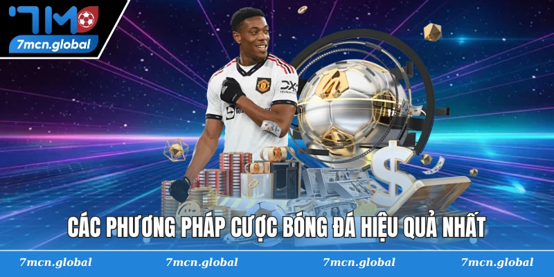 Các phương pháp cược bóng đá hiệu quả nhất