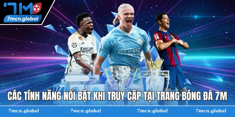 Các tính năng nổi bật khi truy cập tại trang bóng đá