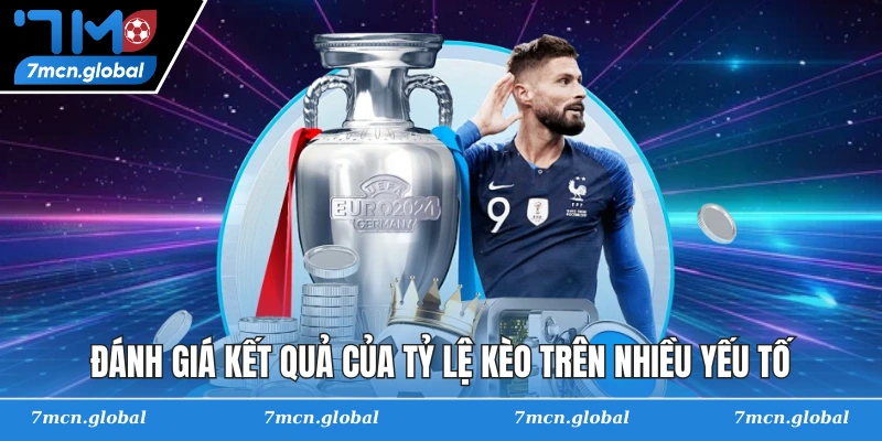 Đánh giá kết quả của tỷ lệ kèo trên nhiều yếu tố