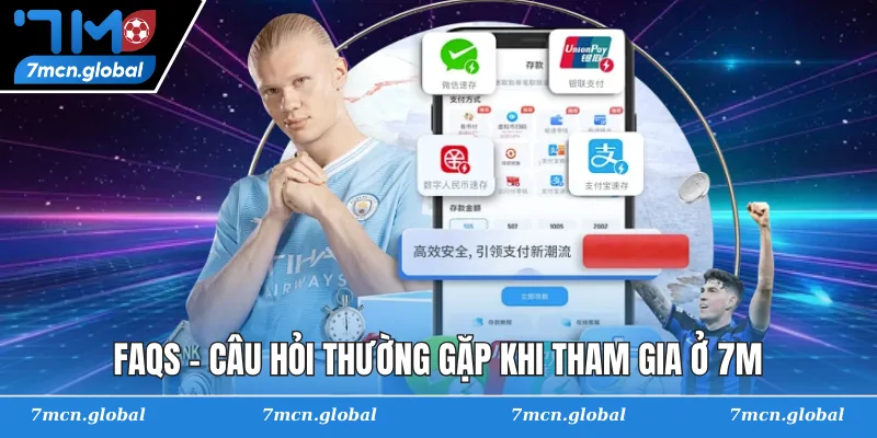 FAQs - Câu hỏi thường gặp khi tham gia ở 7M