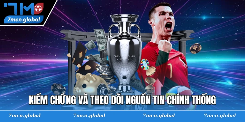Kiểm chứng và theo dõi nguồn tin chính thống
