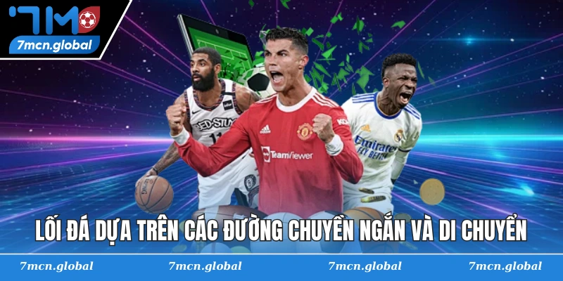 Lối đá dựa trên các đường chuyền ngắn và di chuyển.