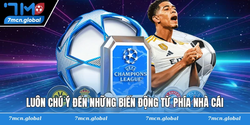 Luôn chú ý đến những biến động từ phía nhà cái