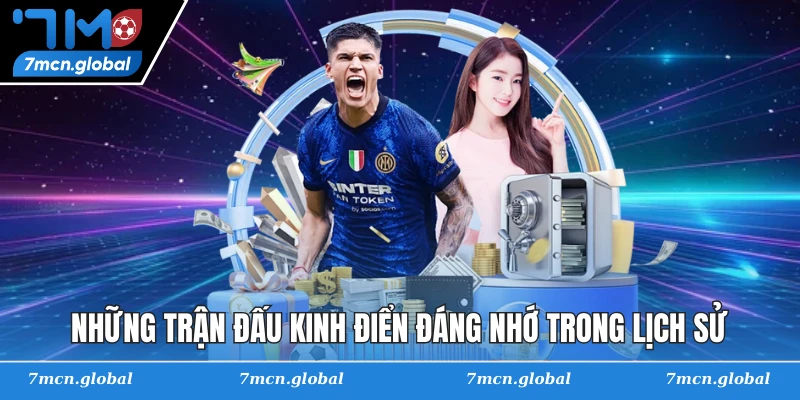 Những trận đấu kinh điển đáng nhớ trong lịch sử