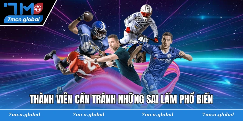 Thành viên cần tránh những sai lầm phổ biến